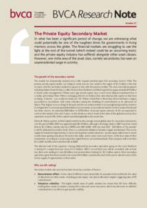 BVCA Research Note Number 01 The Private Equity Secondary Market In what has been a significant period of change, we are witnessing what could potentially be one of the toughest times for governments in living