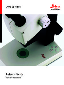 Leica E-Serie Technische Informationen Leica E-Serie – Leistungsmerkmale, technische Daten Stereomikroskop