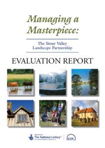 EVALUATION REPORT  Evaluation Report compiled by James Parry  The Stour Valley Landscape Partnership Scheme ran from 1 July 2010