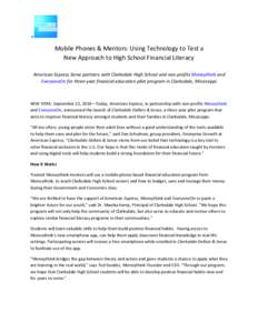 Mobile Phones & Mentors: Using Technology to Test a New Approach to High School Financial Literacy American Express Serve partners with Clarksdale High School and non-profits Moneythink and EveryoneOn for three-year fina