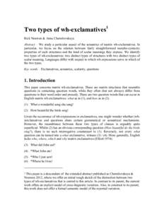Two types of wh-exclamatives1 Rick Nouwen & Anna Chernilovskaya Abstract – We study a particular aspect of the semantics	
  of matrix wh-exclamatives. In particular, we focus on the relation between fairly straightfor