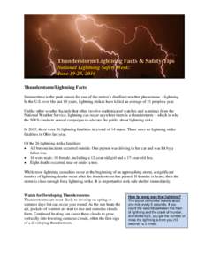 Thunderstorm/Lightning Facts & Safety Tips National Lightning Safety Week: June 19-25, 2016 Thunderstorm/Lightning Facts Summertime is the peak season for one of the nation’s deadliest weather phenomena – lightning. 
