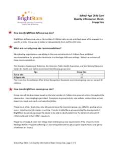 School-Age Child Care Quality Information Sheet: Group Size How does BrightStars define group size? BrightStars defines group size as the number of children who occupy a defined space while engaged in a