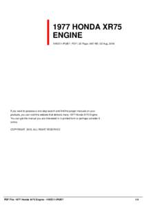 1977 HONDA XR75 ENGINE 1HXE11-IPUB7 | PDF | 22 Page | 667 KB | 22 Aug, 2016 If you want to possess a one-stop search and find the proper manuals on your products, you can visit this website that delivers many 1977 Honda 