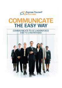 Guide to Being An Effective Communicator  Table of Contents Effective Verbal Communication: ProcessSpeaker: Your Communication StyleThe Message