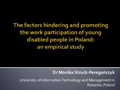 Dr Monika Struck-Peregończyk University of Information Technology and Management in Rzeszów, Poland 