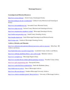 Mississippi Resources  Genealogical and Historical Resources http://www.avsia.com/acgs/ - Alcorn County Genealogical Society http://personalpages.tds.net/~rosediamond/ - Calhoun County Historical and Genealogical Society