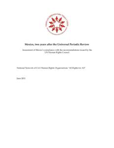 Mexico, two years after the Universal Periodic Review Assessment of Mexico‟s compliance with the recommendations issued by the UN Human Rights Council National Network of Civil Human Rights Organizations 