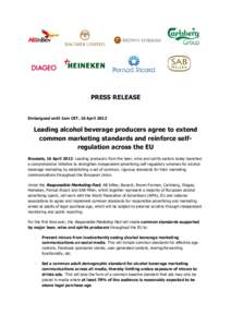 PRESS RELEASE  Embargoed until 1am CET, 16 April 2012 Leading alcohol beverage producers agree to extend common marketing standards and reinforce selfregulation across the EU