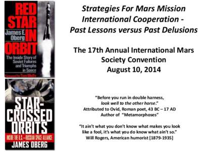 Strategies For Mars Mission International Cooperation Past Lessons versus Past Delusions The 17th Annual International Mars Society Convention August 10, 2014