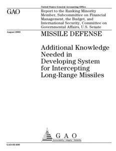 GAO[removed], Missile Defense: Additional Knowledge Needed in Developing System for Intercepting Long.Range Missiles