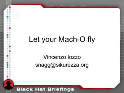 Let your Mach-O fly Vincenzo Iozzo  