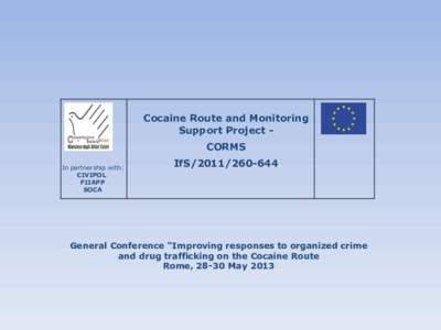 Cocaine Route and Monitoring Support Project - CORMS In partnership with: CIVIPOL