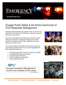 emergencymgmt.com  Engage Public Safety & the Entire Community of First Responder Management Emergency Management brings together state, city and county leaders who drive the nation’s prevention, protection, response
