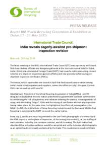 PRESS RELEASE Recent BIR World Recycling Convention & Exhibition in DubaiMayInternational Trade Council: India reveals eagerly-awaited pre-shipment inspection revision