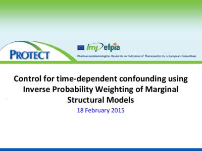 Control for time-dependent confounding using Inverse Probability Weighting of Marginal Structural Models 18 February 2015  Objectives