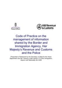 Code of Practice on the management of information shared by the Border and Immigration Agency, Her Majesty’s Revenue and Customs and the Police