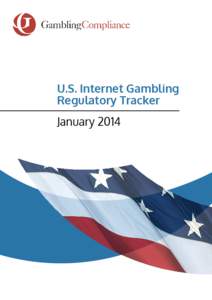 U.S. Internet Gambling Regulatory Tracker January 2014 U.S. Internet Gambling Regulatory Tracker January 2014