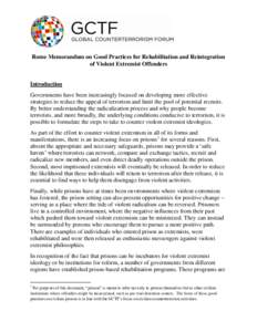 Rome Memorandum on Good Practices for Rehabilitation and Reintegration of Violent Extremist Offenders Introduction Governments have been increasingly focused on developing more effective strategies to reduce the appeal o
