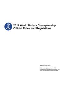 2014 World Barista Championship Official Rules and Regulations VERSIONWritten and approved by the WCE Competitions Operations Committee and