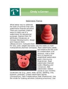 Cindy’s Corner Watermelon-Themes What better way to celebrate the start of summer than with watermelon-themed activities! There are countless creative