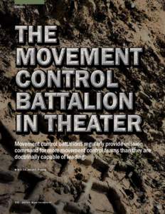 FEATURES  Movement control battalions regularly provide mission command for more movement control teams than they are doctrinally capable of leading. 