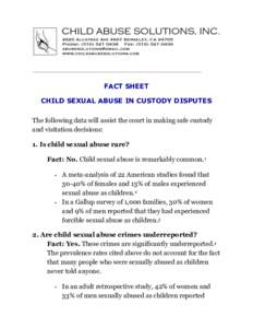 FACT SHEET CHILD SEXUAL ABUSE IN CUSTODY DISPUTES The following data will assist the court in making safe custody and visitation decisions: 1. Is child sexual abuse rare? Fact: No. Child sexual abuse is remarkably common