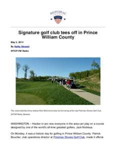Signature golf club tees off in Prince William County May 5, 2014 By Kathy Stewart WTOP-FM Radio