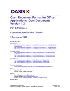 Open Document Format for Office Applications (OpenDocument) Version 1.2 Part 3: Packages Committee Specification Draft 06 2 December 2010