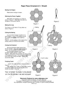 Paper Piece Ornament # 4 - Wreath Basting the Shapes Baste twelve hexagon shapes. Stitching the Pieces Together Whip stitch six hexagons in a circle as shown in Figure 1. Whip Stitch the other six