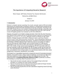 The Importance of Computing Education Research Steve Cooper, Jeff Forbes, Armando Fox, Susanne Hambrusch, Andrew Ko, and Beth Simon Version 2 January 14, Introduction