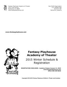 Fantasy Playhouse Academy of Theater 3312 Long Avenue Huntsville, AL[removed]www.fantasyplayhouse.com  Non-Profit Organization