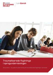 Lærdansk  Traumatiserede flygtninge i sprogundervisningen God praksis – en guide til undervisning af traumatiserede flygtninge i Lærdansk