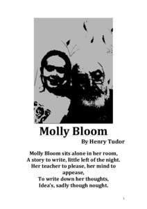 Molly	
  Bloom	
   	
      By	
  Henry	
  Tudor	
  