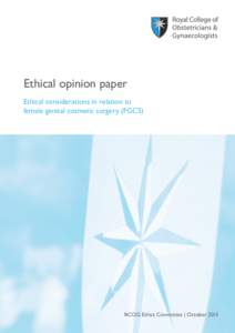 Ethical opinion paper Ethical considerations in relation to female genital cosmetic surgery (FGCS) RCOG Ethics Committee | October 2013