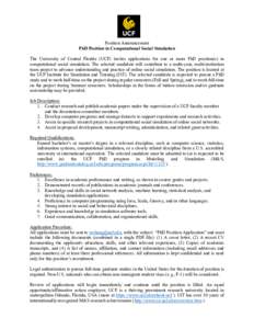 Position Announcement PhD Position in Computational Social Simulation The University of Central Florida (UCF) invites applications for one or more PhD position(s) in computational social simulation. The selected candidat