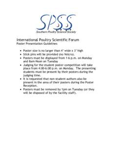International Poultry Scientific Forum Poster Presentation Guidelines  Poster size is no larger than 4’ wide x 3’ high  Stick pins will be provided (no Velcro).  Posters must be displayed from 1-6 p.m. on Mo