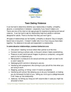 Teen Dating Violence It can be hard to determine whether your relationship is healthy, unhealthy, abusive, or somewhere in between—especially if you haven’t dated a lot. Teens are one of the most at-risk age groups f