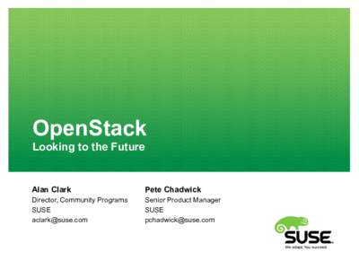 OpenStack Looking to the Future Alan Clark  Pete Chadwick