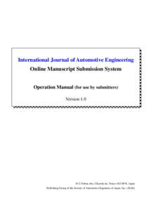 International Journal of Automotive Engineering Online Manuscript Submission System Operation Manual (for use by submitters) VersionGoban-cho, Chiyoda-ku, Tokyo, Japan