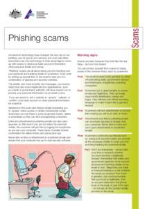 Phishing scams Advances in technology have changed the way we do our banking, pay for goods and services and even sell online. Scammers use new technology to their advantage to come up with scams to steal your bank accou