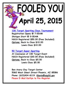 100 Target Sporting Clays Tournament Registration Opens @ 7:00AM Shotgun Start @ 9:00AM NSCA Registered $[removed]Fees Included) Options: Back to Class $10.00 Lewis Class $10.00