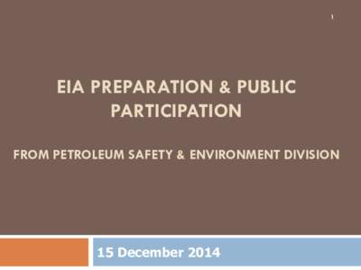 1  EIA PREPARATION & PUBLIC PARTICIPATION FROM PETROLEUM SAFETY & ENVIRONMENT DIVISION