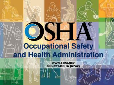 www.osha.gov  We Can Help Occupational Safety and Health Administration