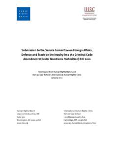 Submission to the Senate Committee on Foreign Affairs, Defence and Trade on the Inquiry into the Criminal Code Amendment (Cluster Munitions Prohibition) Bill 2010 Submission from Human Rights Watch and Harvard Law School