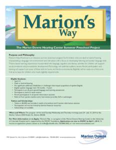 The Marion Downs Hearing Center Summer Preschool Project Purpose and Philosophy: Marion’s Way Preschool is an intensive summer preschool program for 8 children who are deaf or hard of hearing incorporating a language-r