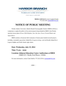 MEDIA CONTACT: Carin Campbell Smith[removed], [removed] NOTICE OF PUBLIC MEETING Florida Atlantic University’s Harbor Branch Oceanographic Institute (HBOI) will host a symposium to update the public on the