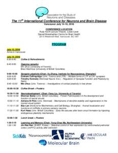 The 11th International Conference for Neurons and Brain Disease Vancouver July 14-16, 2016 CONFERENCE LOCATION Rudy North Lecture Theatre, Lower Level Djavad Mowafaghian Centre for Brain Health 2215 Wesbrook Mall, Vancou