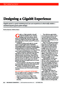 TECHNOLOGY  Designing a Gigabit Experience Gigabit speed is a great marketing tool, but user experience is what really matters – and that requires good system design. By Dan Grossman / NetAccess Futures