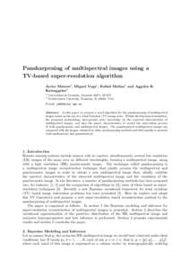 Pansharpening of multispectral images using a TV-based super-resolution algorithm Javier Mateos1 , Miguel Vega1 , Rafael Molina1 and Aggelos K. Katsaggelos2 1 2